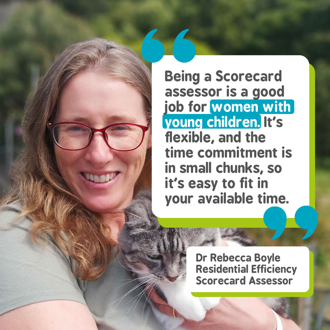 Scorecard assessor Rebecca Boyle holds her cat, with text over the top of the image: 'Being a Scorecard assessor is a good job for women with young children. It's flexible, and the time commitment is in small chunks, so it's easy to fit in your available time.